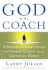 God is My Coach: a Business Leader's Guide to Finding Clarity in an Uncertain World