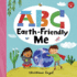 Abc for Me: Abc Earth-Friendly Me: From Action to Zero Waste, Here Are 26 Things a Kid Can Do to Care for the Earth! (Volume 7) (Abc for Me, 7)