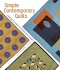 Simple Contemporary Quilts: a Beginner's Guide to Modern Quiltmaking