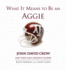 What It Means to Be an Aggie: John David Crow and Texas a&M'S Greatest Players