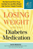 Losing Weight With Your Diabetes Medication: How Byetta and Other Drugs Can Help You Lose More Weight Than You Ever Thought Possible (Marlowe Diabetes Library)