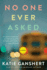 No One Ever Asked: a Novel