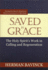 Saved By Grace: the Holy Spirit's Work in Calling and Regeneration