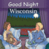 Good Night Wisconsin (Good Night Our World)