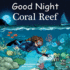 Good Night Coral Reef (Good Night Our World)