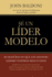 Se Un Lider Modelo: 50 Maneras En Que Los Grandes Lideres Inspiran Resultados = Lead By Example = Lead By Example