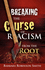 Breaking the Curse of Racism From the Root