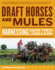 Draft Horses and Mules: Harnessing Equine Power for Farm & Show (Storey's Working Animals)