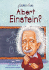 Quien Fue Albert Einstein = Who Was Albert Einstein?