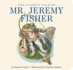 The Classic Tale of Mr. Jeremy Fisher: the Classic Edition