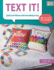 Text It! : Quilts and Pillows With Something to Say
