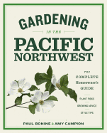 gardening in the pacific northwest the complete homeowners guide