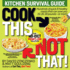 Cook This, Not That! : Kitchen Survival Guide