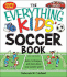 The Everything Kids' Soccer Book: Rules, Techniques, and More About Your Favorite Sport!