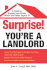 Surprise! You're a Landlord: A Guide to Renting Your Home When You Didn't Expect to