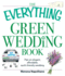 The Everything Green Wedding Book: Plan an Elegant, Affordable, Earth-Friendly Wedding