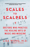 scales to scalpels doctors who practice the healing arts of music and medic