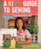 A Kid's Guide to Sewing: Learn to Sew With Sophie & Her Friends 16 Fun Projects You'Ll Love to Make & Use