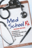 Med School Rx: Getting in, Getting Through, and Getting on With Doctoring
