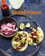 tacolicious festive recipes for tacos snacks cocktails and more
