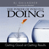 The Power of Positive Doing: Getting Good at Getting Results