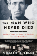 man who never died the life times and legacy of joe hill american labor ico