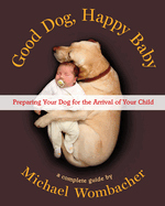 good dog happy baby preparing your dog for the arrival of your child