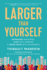 Largerthanyourself Format: Paperback