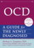 Ocd: a Guide for the Newly Diagnosed (the New Harbinger Guides for the Newly Diagnosed Series)