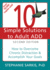10 Simple Solutions to Adult Add: How to Overcome Chronic Distraction and Accomplish Your Goals