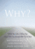 Why? : What Your Life is Telling You About Who You Are and Why You'Re Here
