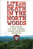 Life and Death in the North Woods: The Story of the Maine Game Warden Service