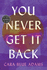 You Never Get It Back