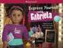 Express Yourself With Gabriela: Speak Up and Show the World Who You Are (American Girl)