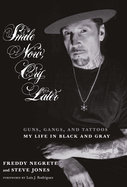 smile now cry later guns gangs and tattoos my life in black and gray