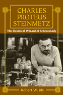 charles proteus steinmetz the electrical wizard of schenectady