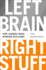 Left Brain, Right Stuff: How Leaders Make Winning Decisions