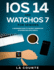 iOS 14 and WatchOS 7 For Seniors: A Beginners Guide To the Next Generation of iPhone and Apple Watch