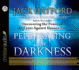 Penetrating the Darkness: Discovering the Power of the Cross Against Unseen Evil