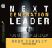 Next Generation Leader: Five Essentials for Those Who Will Shape the Future