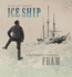 Ice Ship the Epic Voyages of the Polar Adventurer Fram