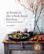 at home in the whole food kitchen celebrating the art of eating well