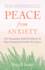 Peace From Anxiety: Get Grounded, Build Resilience, and Stay Connected Amidst the Chaos