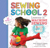 sewing school r 2 lessons in machine sewing 20 projects kids will love to m