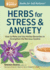 Herbs for Stress & Anxiety: How to Make and Use Herbal Remedies to Strengthen the Nervous System. A Storey BASICS Title