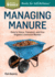 Managing Manure: How to Store, Compost, and Use Organic Livestock Wastes (Storey Basics)