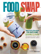 food swap specialty recipes for bartering sharing and giving including the