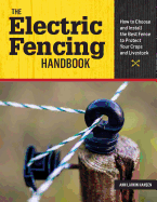electric fencing handbook how to choose and install the best fence to prote