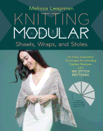 knitting modular shawls wraps and stoles an easy innovative technique for c