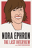 Nora Ephron: the Last Interview: and Other Conversations (the Last Interview Series)